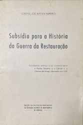 SUBSÍDIO PARA A HISTÓRIA DA GUERRA DA RESTAURAÇÃO.